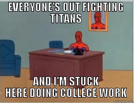 EVERYONE'S OUT FIGHTING TITANS AND I'M STUCK HERE DOING COLLEGE WORK Spiderman Desk