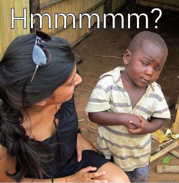 HMMMMM?  Skeptical Third World Kid