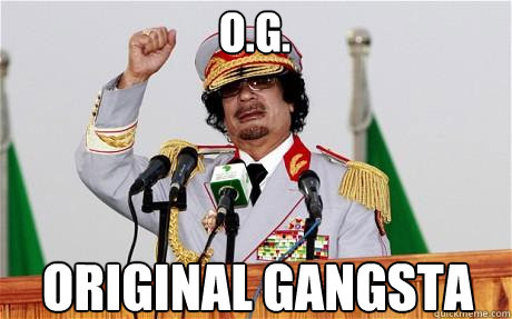 O.G. ORIGINAL GANGSTA - O.G. ORIGINAL GANGSTA  Insane Gaddafi