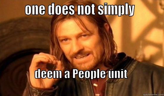        ONE DOES NOT SIMPLY         DEEM A PEOPLE UNIT                                                                              Boromir