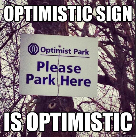 Optimistic Sign Is Optimistic - Optimistic Sign Is Optimistic  Optimistic Parking Sign