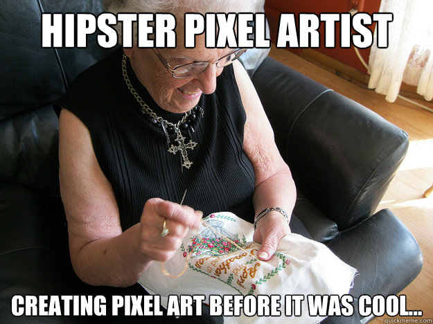 Hipster pixel artist Creating pixel art before it was cool...  Hipster pixel artist