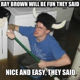 Ray Brown will be fun they said Nice and Easy, they said  It will be fun they said