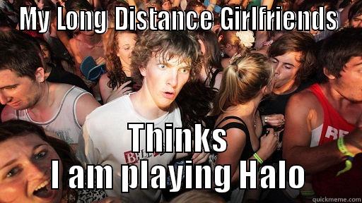 MY LONG DISTANCE GIRLFRIENDS THINKS I AM PLAYING HALO Sudden Clarity Clarence