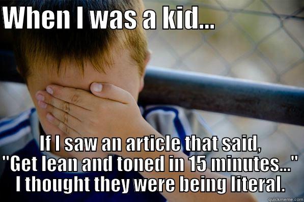 WHEN I WAS A KID...                  IF I SAW AN ARTICLE THAT SAID, 