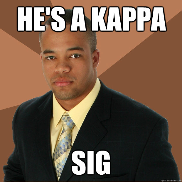 he's a kappa sig - he's a kappa sig  Successful Black Man