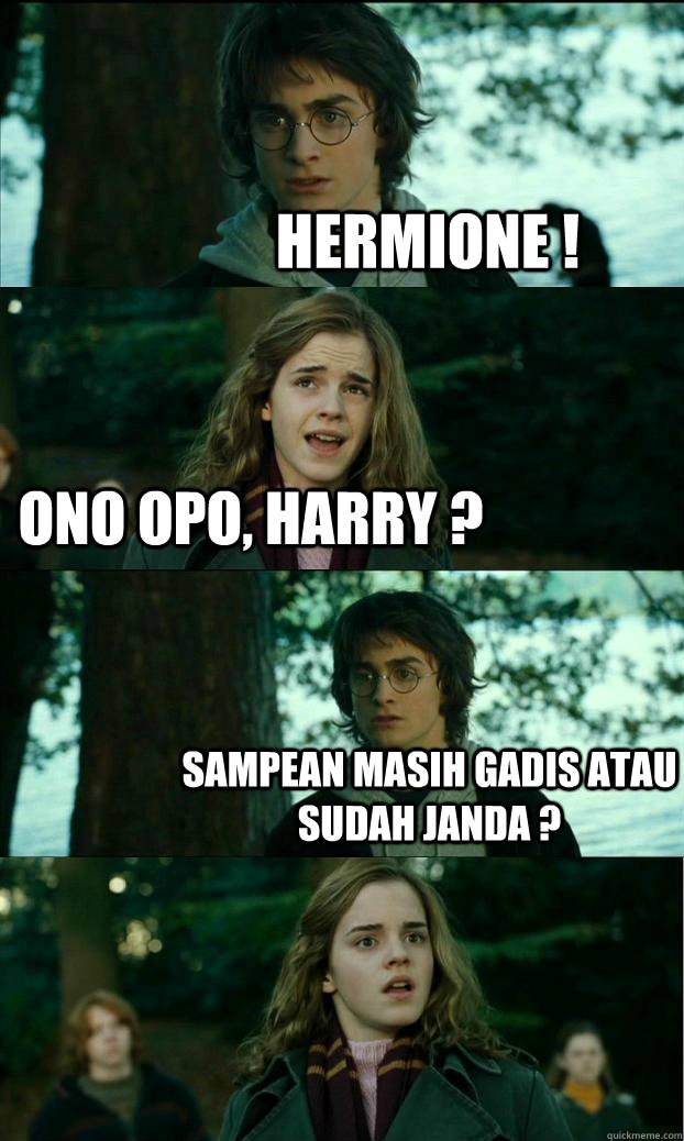 HERMIONE ! Ono opo, Harry ? Sampean masih gadis atau sudah janda ?  Horny Harry