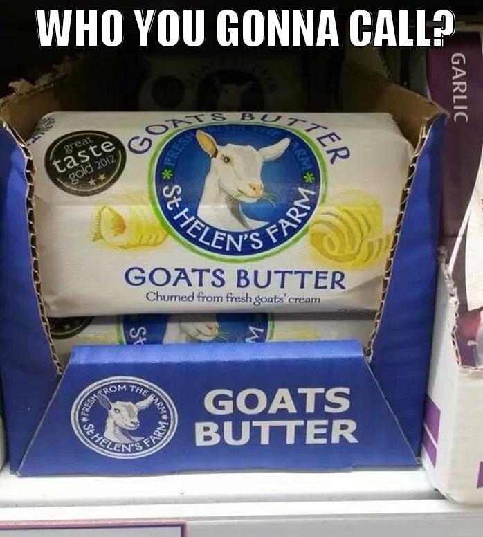 goat butters -     WHO YOU GONNA CALL?     Misc