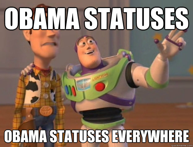 obama statuses  obama statuses everywhere - obama statuses  obama statuses everywhere  Buzz Lightyear