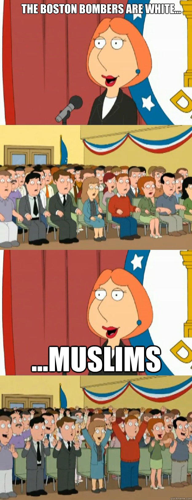 THE BOSTON BOMBERS ARE WHITE... ...MUSLIMS - THE BOSTON BOMBERS ARE WHITE... ...MUSLIMS  Lois Griffin