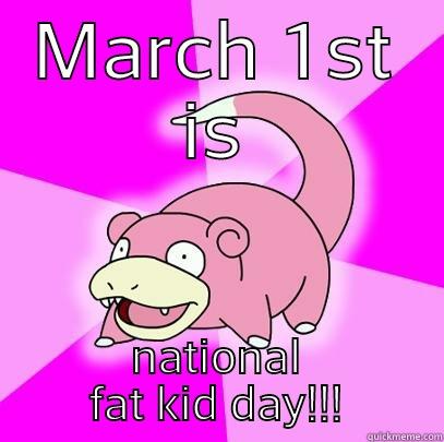 MARCH 1ST IS NATIONAL FAT KID DAY!!! Slowpoke