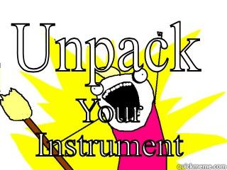 UNPACK YOUR INSTRUMENT All The Things