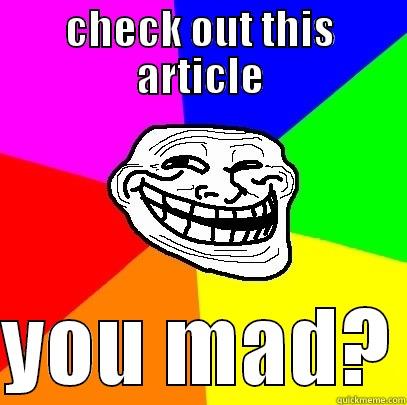 check out this article - CHECK OUT THIS ARTICLE  YOU MAD? Troll Face