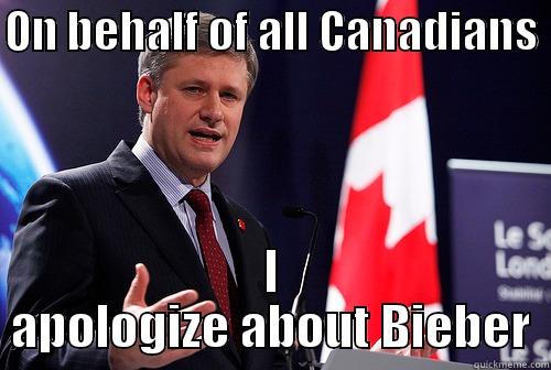 ON BEHALF OF ALL CANADIANS  I APOLOGIZE ABOUT BIEBER Misc