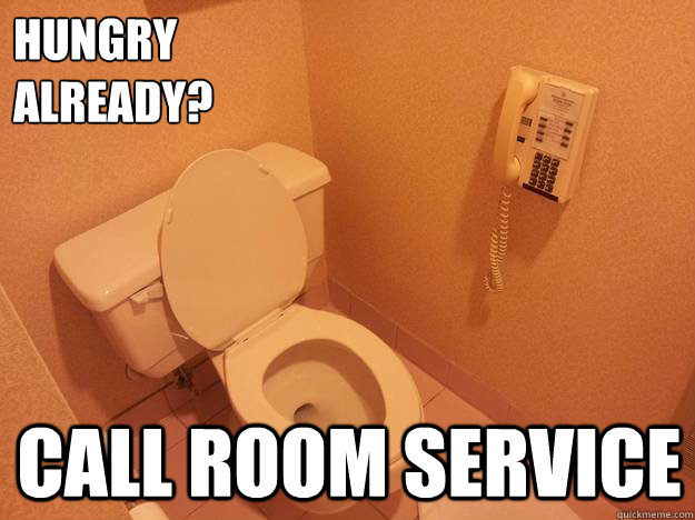 HUNGRY
ALREADY? CALL ROOM SERVICE - HUNGRY
ALREADY? CALL ROOM SERVICE  Misc