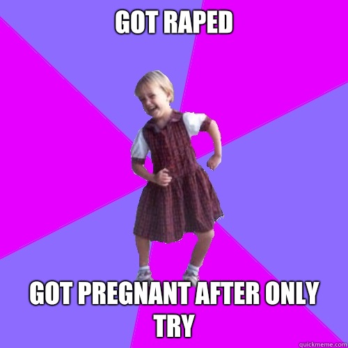 Got raped Got pregnant after only try  Socially awesome kindergartener