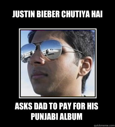 Justin Bieber Chutiya hai Asks dad to pay for his punjabi album  Rich Delhi Boy