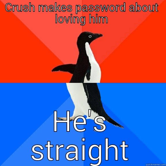 sure kyle - CRUSH MAKES PASSWORD ABOUT LOVING HIM HE'S STRAIGHT Socially Awesome Awkward Penguin