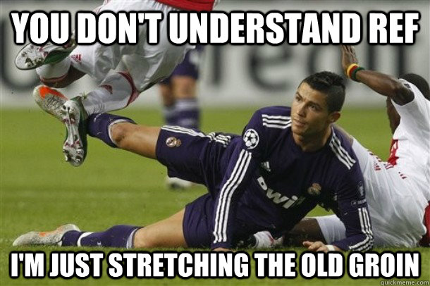 you don't understand ref I'm just stretching the old groin - you don't understand ref I'm just stretching the old groin  Misc