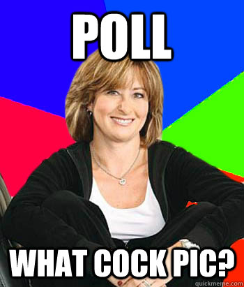 POLL what cock pic?  Sheltering Suburban Mom