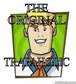 THE ORIGINAL TRAPAHOLIC Misc