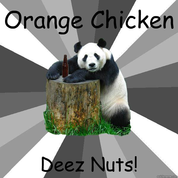 Orange Chicken Deez Nuts!  Pickup-Line Panda