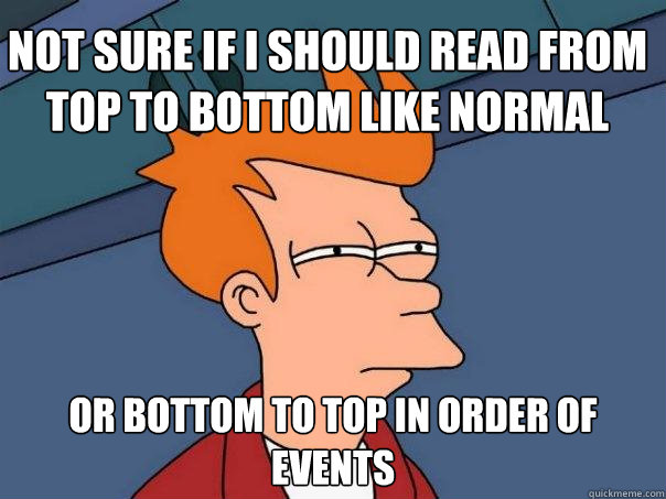 Not suRE If i should read from top to bottom like normal or bottom to top in order of events  Futurama Fry