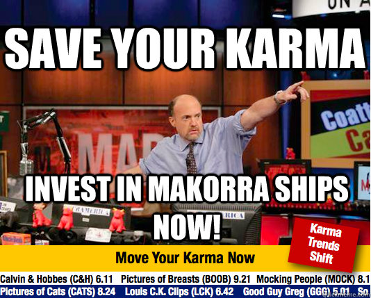 Save your karma Invest in makorra ships NOW!  Mad Karma with Jim Cramer