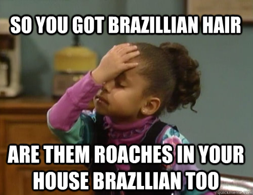 so you got brazillian hair are them roaches in your house brazllian too  Raven Symone mad