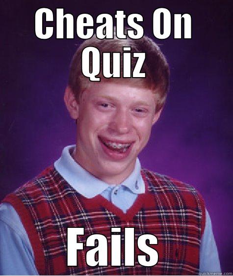 Cheats On Quiz - CHEATS ON QUIZ FAILS Bad Luck Brian