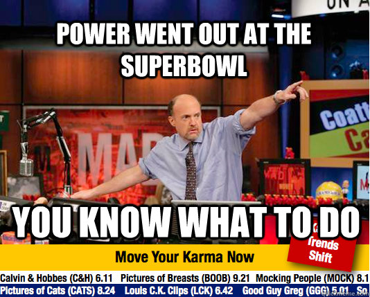 Power went out at the superbowl you know what to do  Mad Karma with Jim Cramer