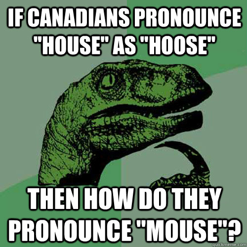 If Canadians pronounce 