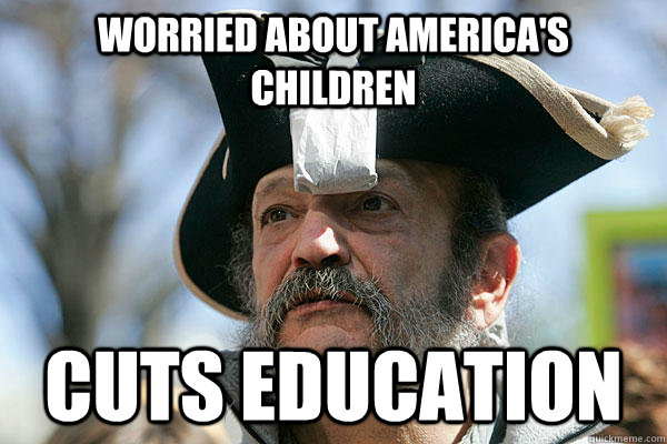 Worried about America's Children cuts education   Tea Party Ted