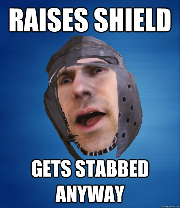 raises shield gets stabbed anyway - raises shield gets stabbed anyway  Agony Agatha Knight