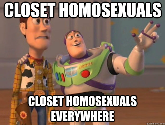 Closet homosexuals closet homosexuals everywhere - Closet homosexuals closet homosexuals everywhere  Toy Story