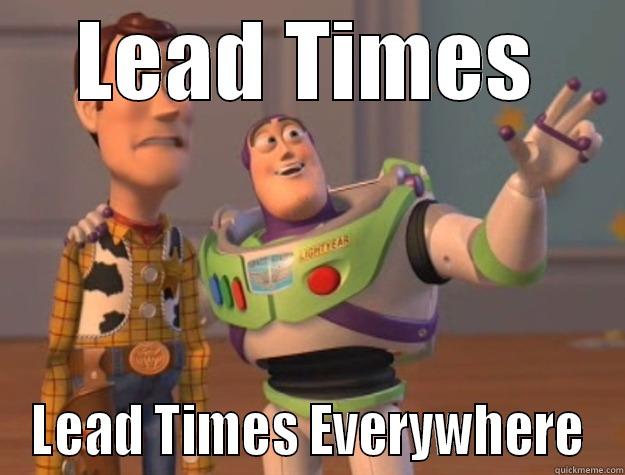 LEAD TIMES LEAD TIMES EVERYWHERE Toy Story