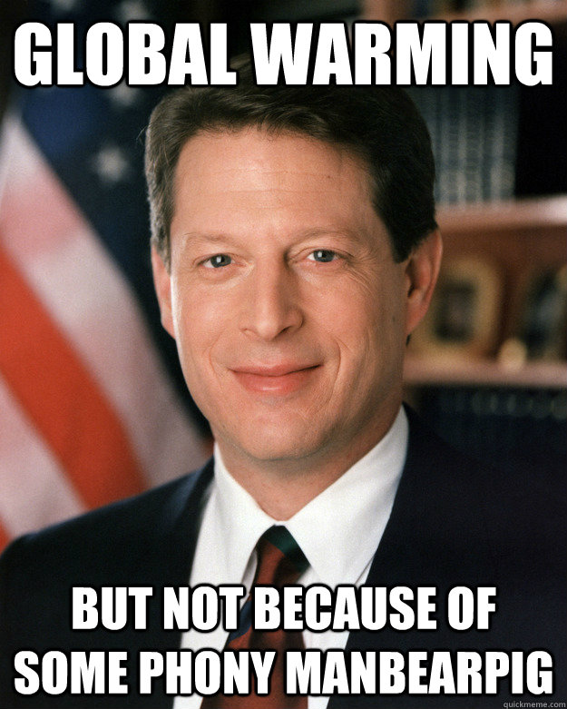 Global warming But not because of some phony manbearpig - Global warming But not because of some phony manbearpig  Misc