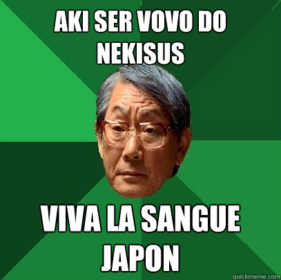 aki ser vovo do nekisus viva la sangue japon  High Expectations Asian Father