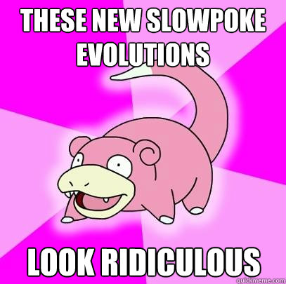 THESE NEW SLOWPOKE EVOLUTIONS LOOK RIDICULOUS  Slowpoke