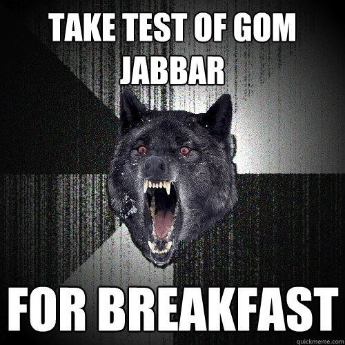 take test of gom jabbar for breakfast  Insanity Wolf