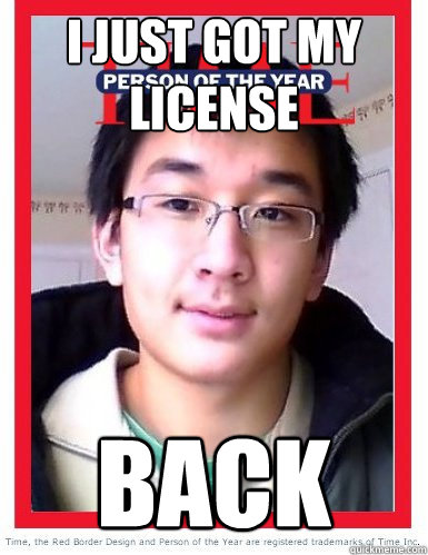 I just got my license back   Stereotypical Asian