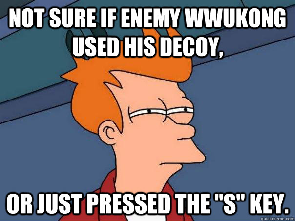 Not sure if enemy WWukong used his decoy, Or just pressed the 