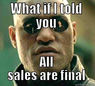 WHAT IF I TOLD YOU ALL SALES ARE FINAL Matrix Morpheus