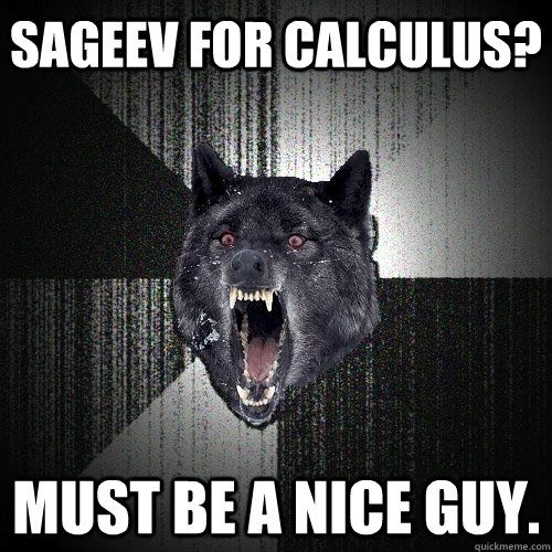 Sageev for calculus? Must be a nice guy.  Insanity Wolf