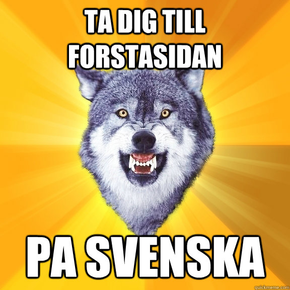 Ta dig till forstasidan pa svenska  Courage Wolf