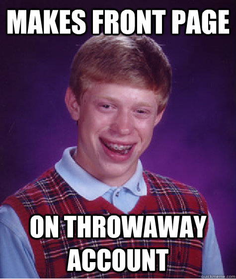 makes front page on throwaway account  Bad Luck Brian