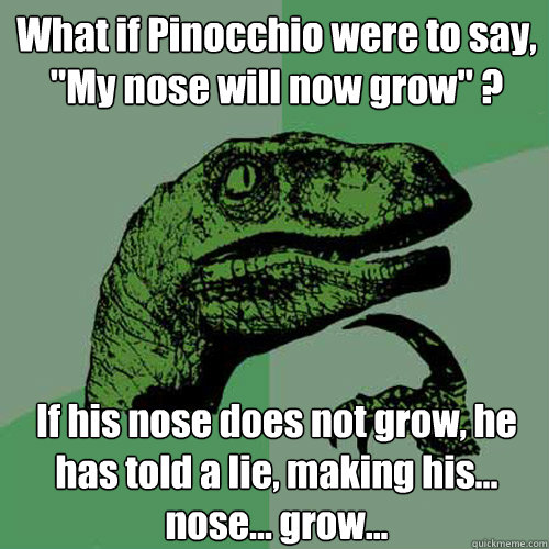 What if Pinocchio were to say, 