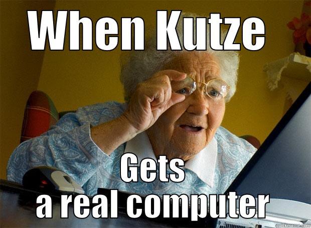 When Kutze - WHEN KUTZE  GETS A REAL COMPUTER Grandma finds the Internet