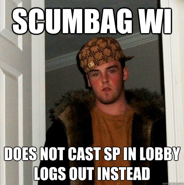 ScumBag WI does not cast sp in lobby
logs out instead - ScumBag WI does not cast sp in lobby
logs out instead  Scumbag Steve