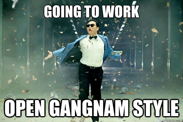 Going to Work open gangnam style - Going to Work open gangnam style  Open Gangnam Style